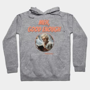 Meh, Good Enough -Mediocrates Hoodie